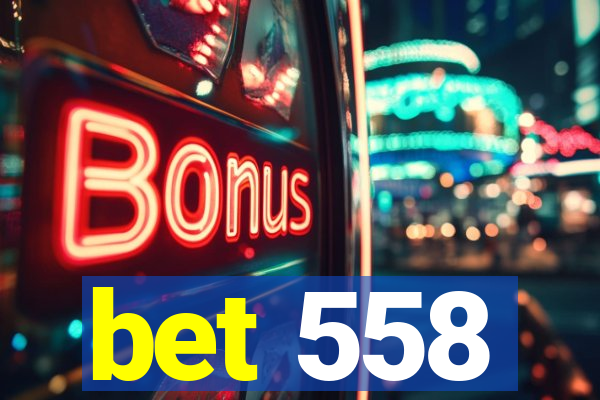 bet 558